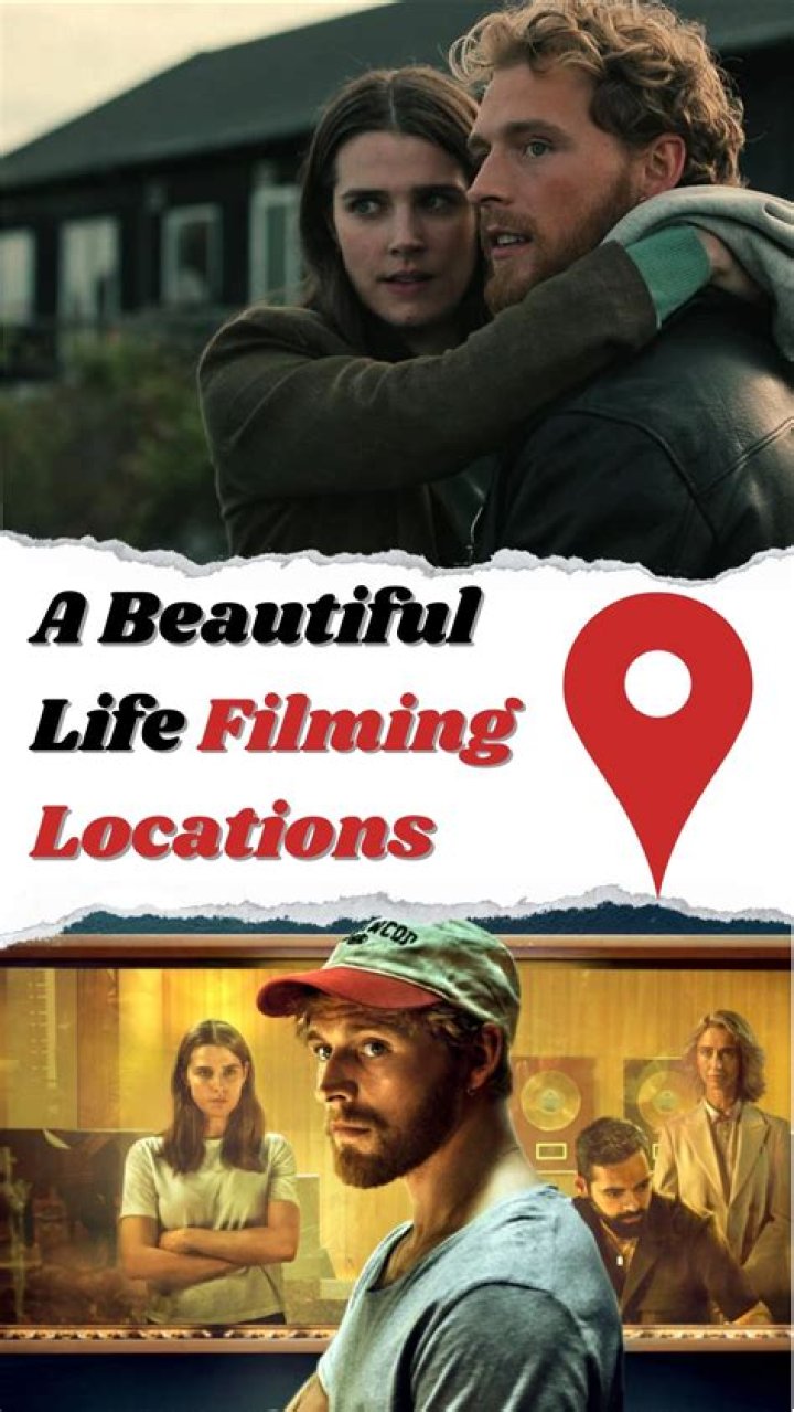 A Beautiful Life Filming Locations: A Cinematic Journey