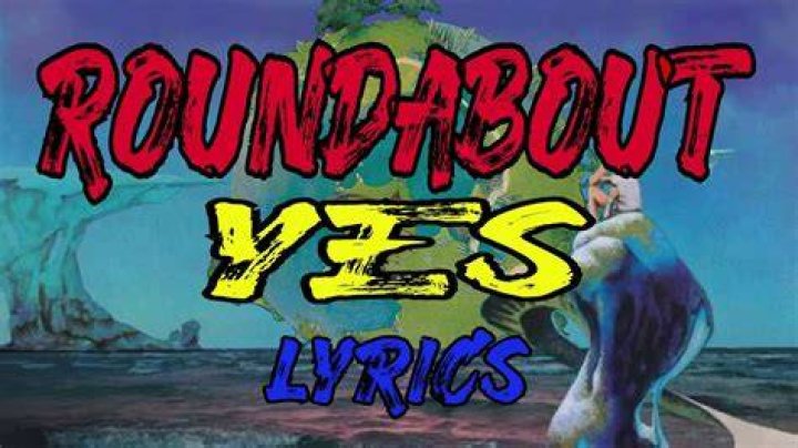 Best Lyrics Of Roundabout By Yes | Roundabout Yes Lyrics