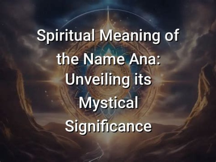 Discover The Meaning And Origin Of The Name "Ana"