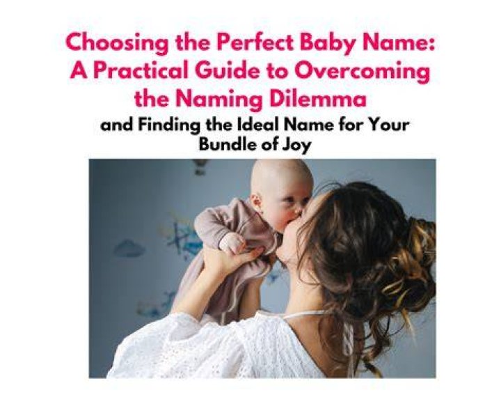 Essential Guide: Choosing The Perfect Baby Name
