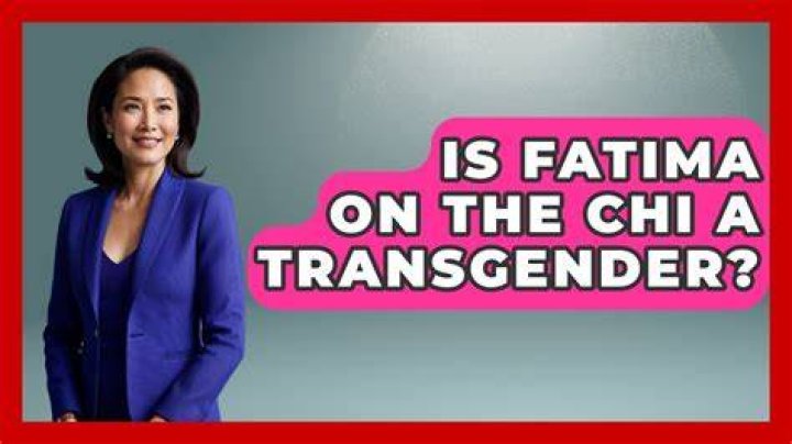 Is Fatima Transgender On The Chi: An Exploration Of Identity