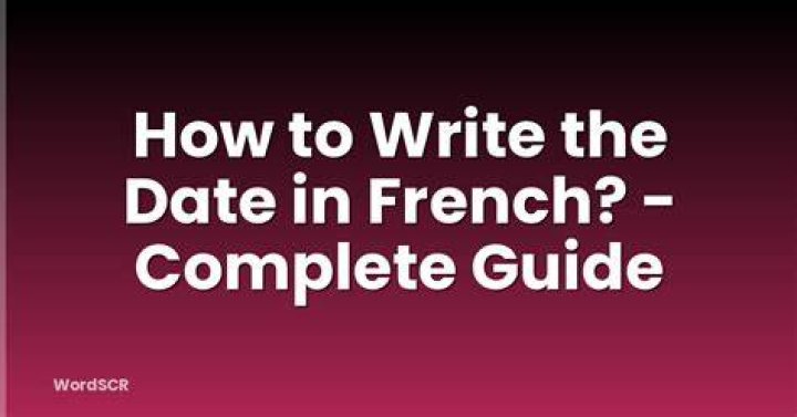 The Ultimate Guide To Mastering French Date Writing