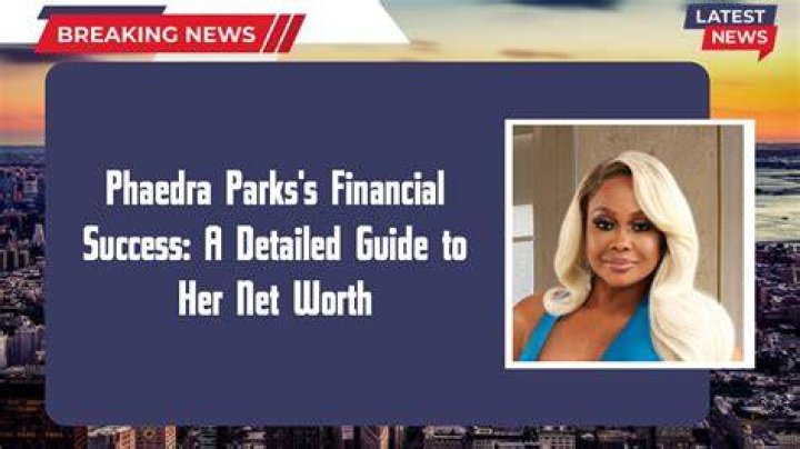 Unveiling Phaedra Parks' Net Worth: A Comprehensive Breakdown